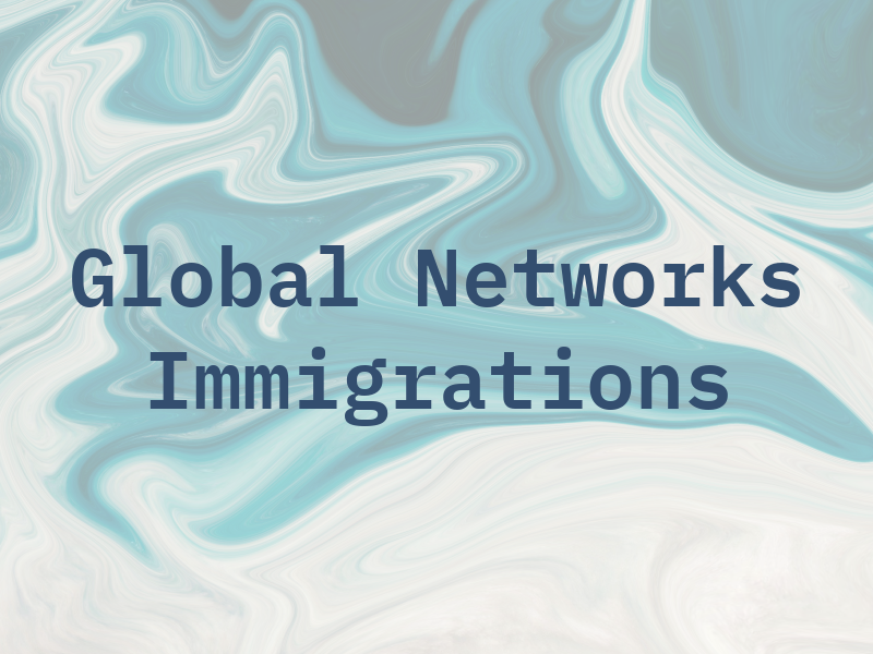 Global Networks Immigrations