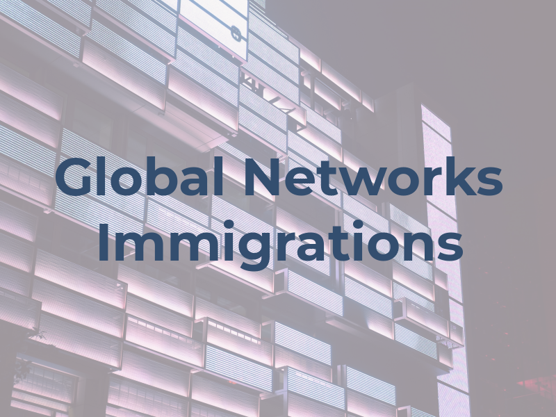 Global Networks Immigrations