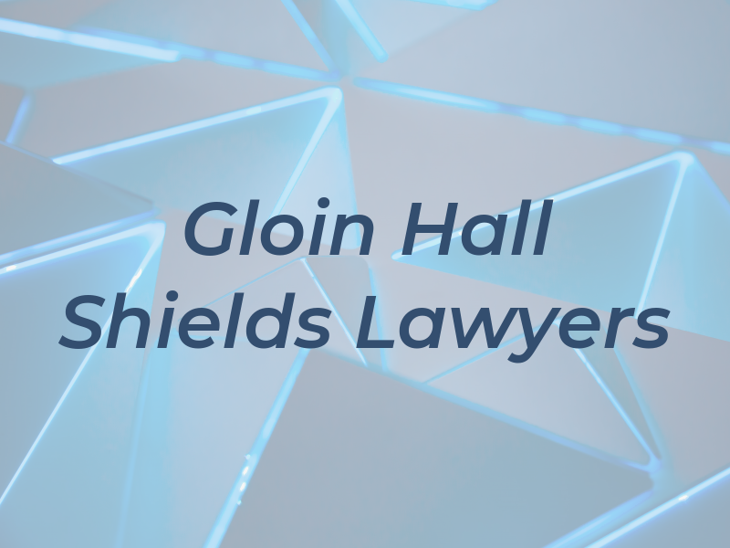 Gloin Hall & Shields Lawyers