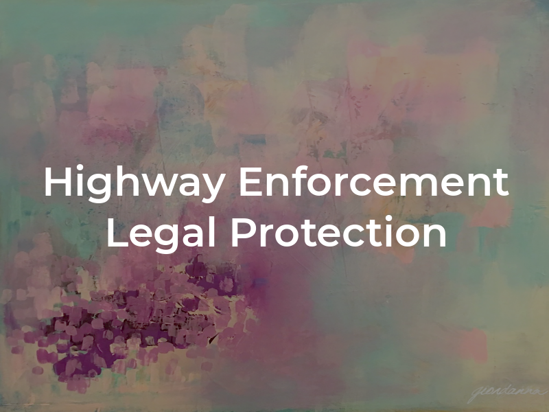 H E L P Highway Enforcement Legal Protection