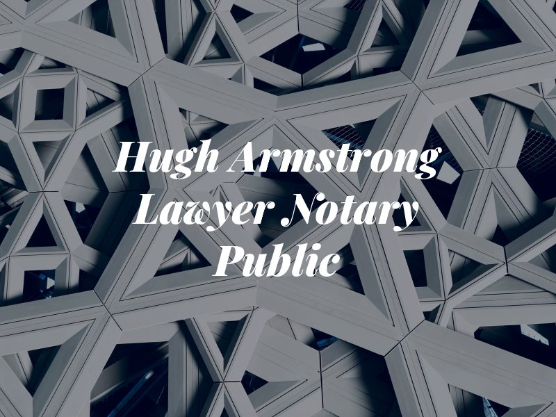Hugh J Armstrong Lawyer and Notary Public