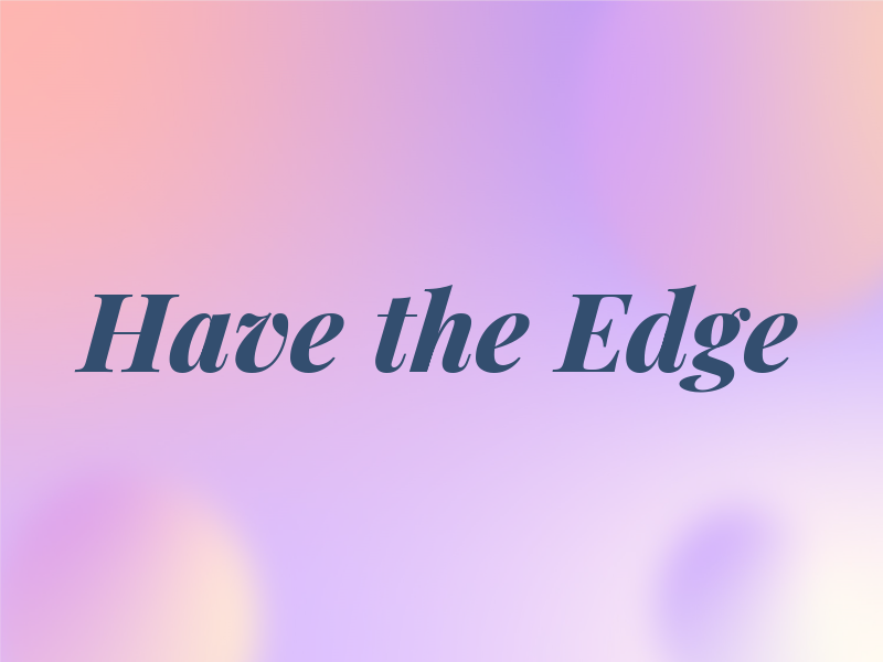 Have the Edge