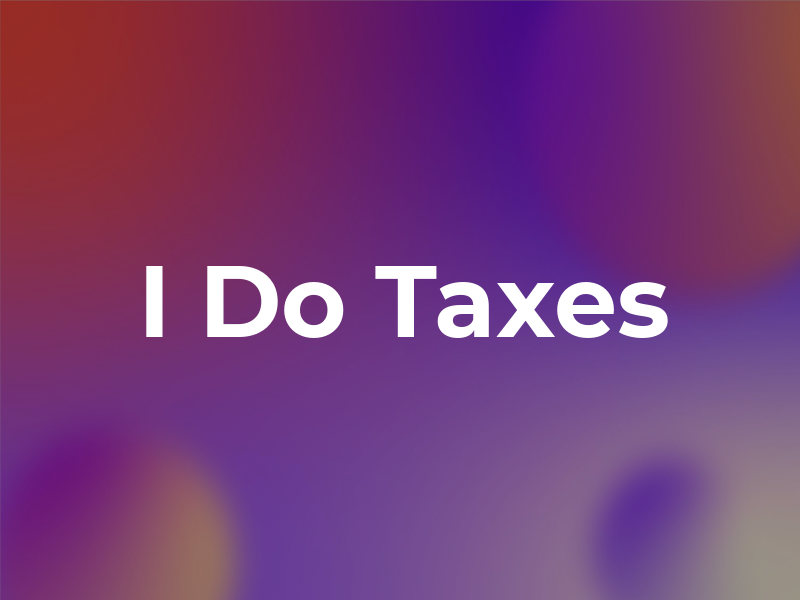 I Do Taxes