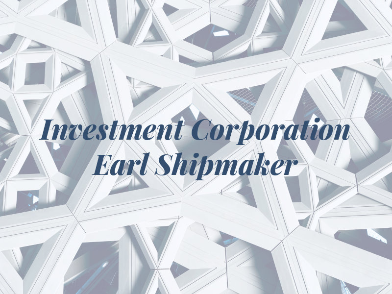IPC Investment Corporation - Earl Shipmaker