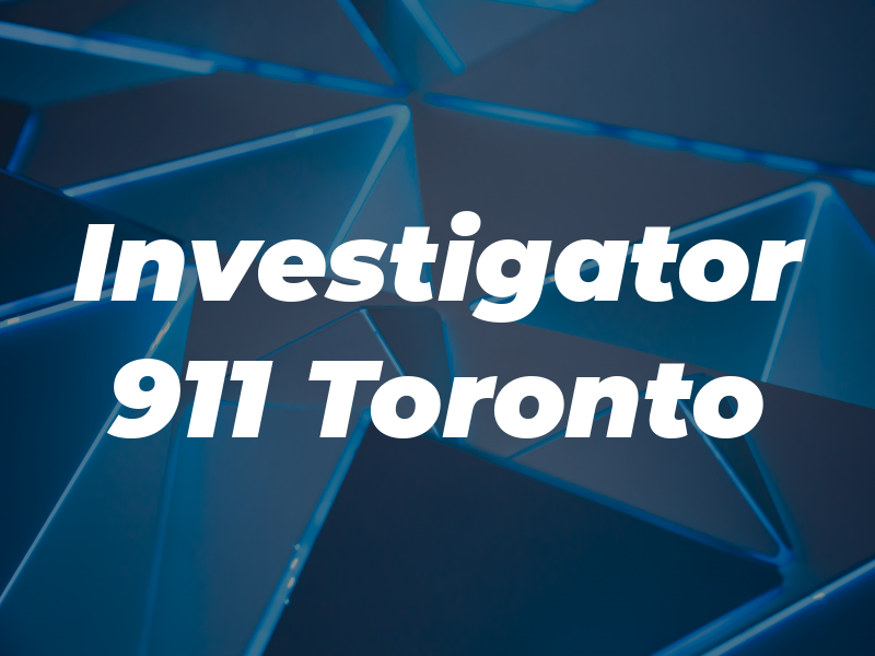 Investigator 911 Toronto