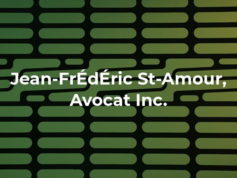 Jean-FrÉdÉric St-Amour, Avocat Inc.