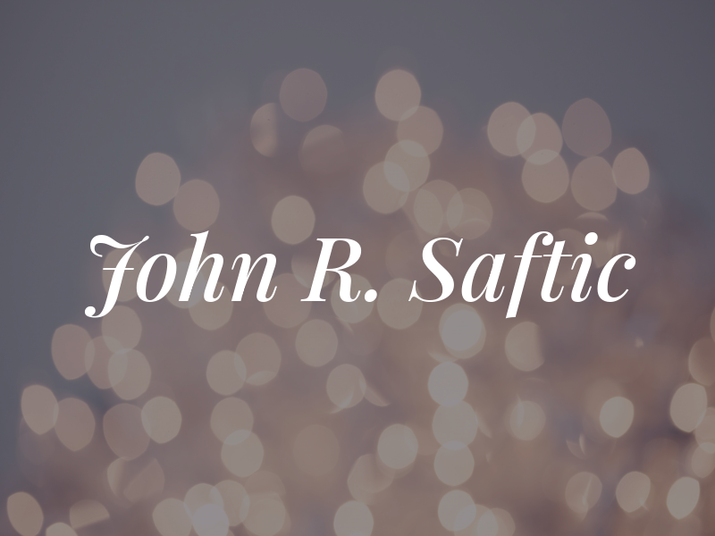 John R. Saftic
