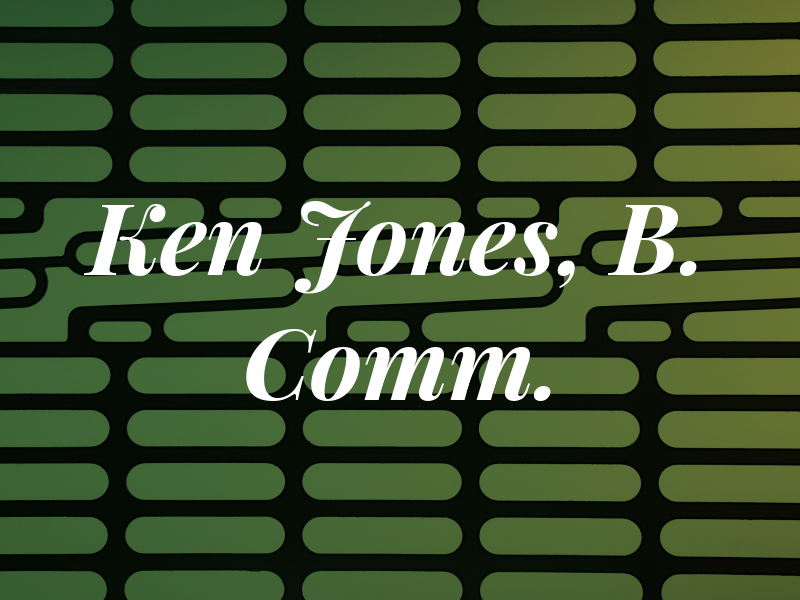 Ken Jones, B. Comm.