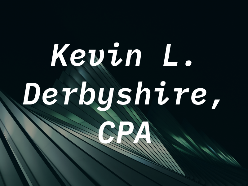 Kevin L. Derbyshire, CPA