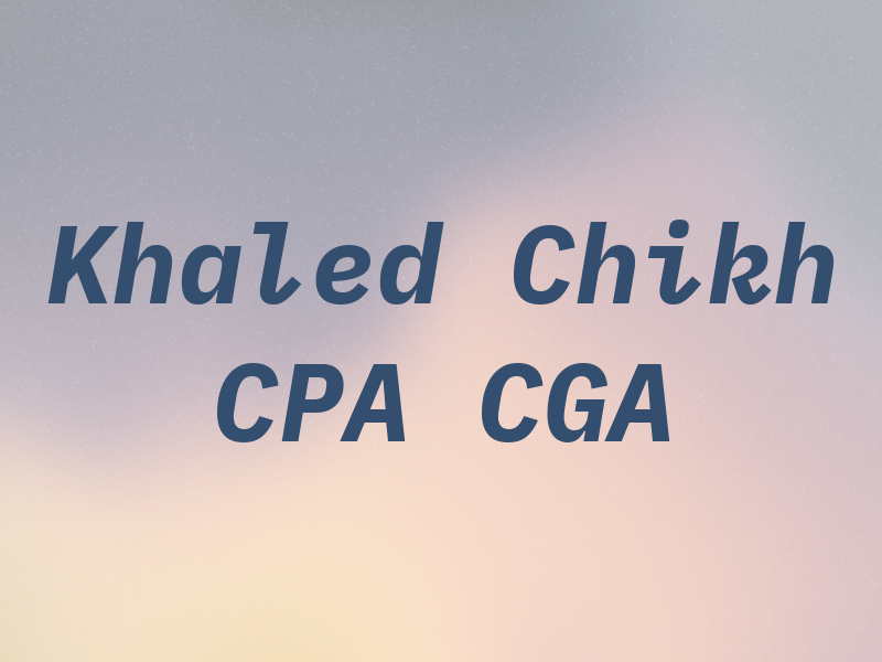 Khaled Chikh CPA CGA