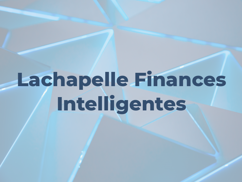 Lachapelle Finances Intelligentes