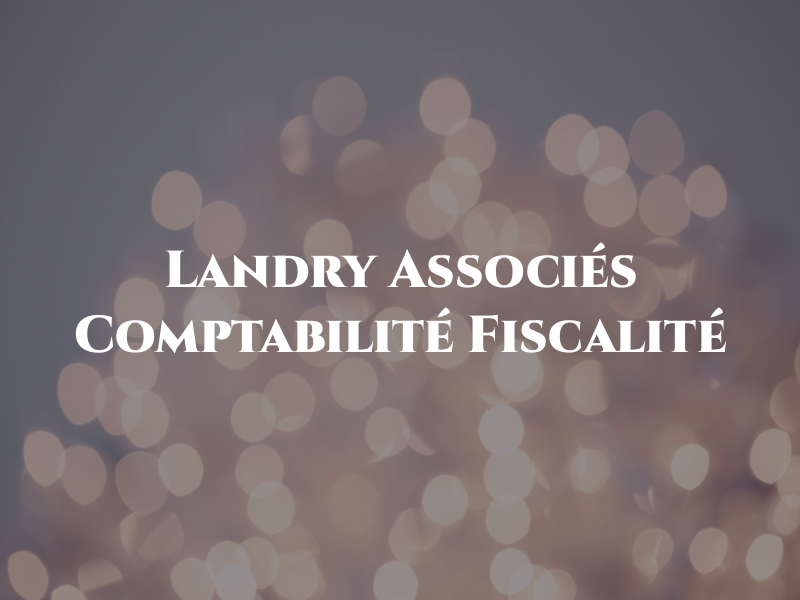 Landry & Associés - Comptabilité et Fiscalité