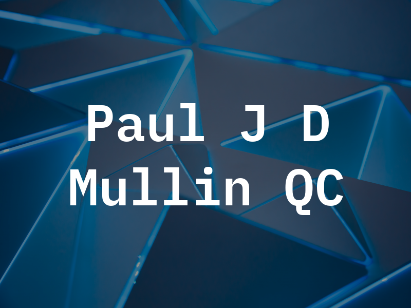Paul J D Mullin QC