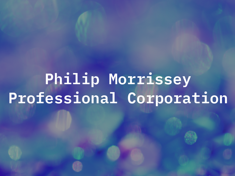 Philip Morrissey Professional Corporation