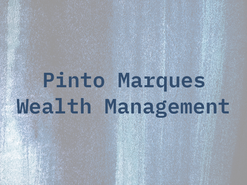 Pinto Marques Wealth Management