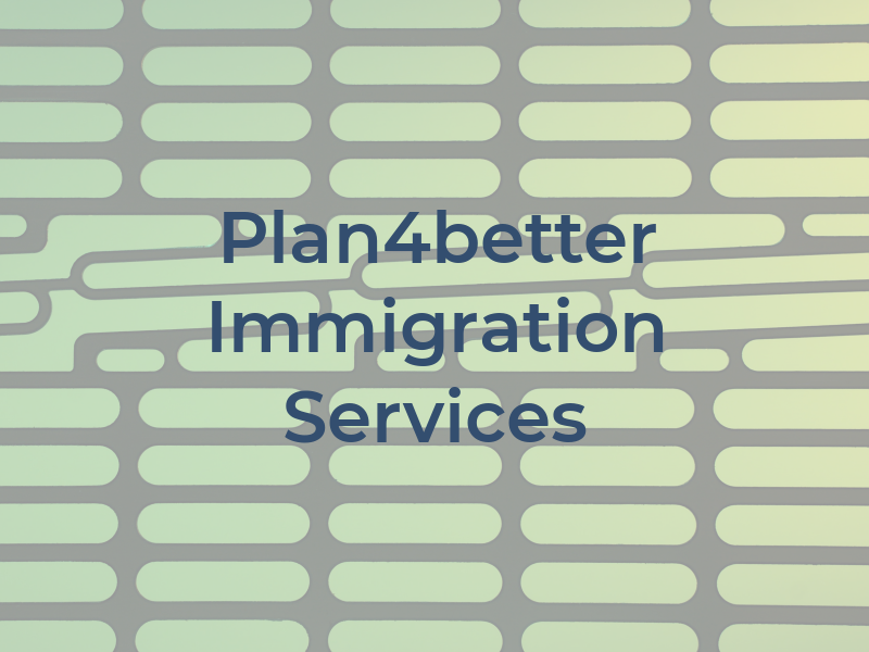 Plan4better Immigration Services