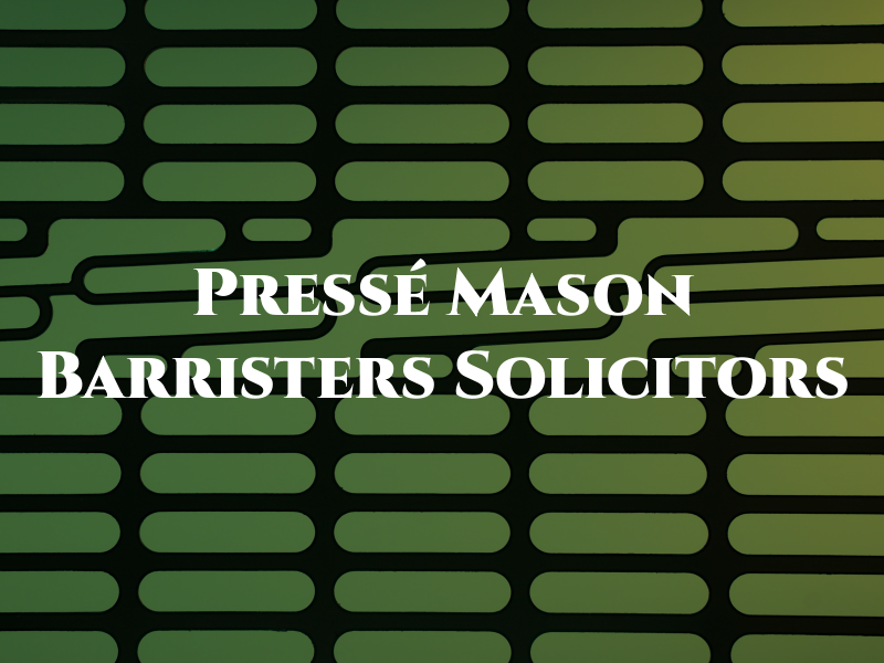 Pressé Mason Barristers and Solicitors