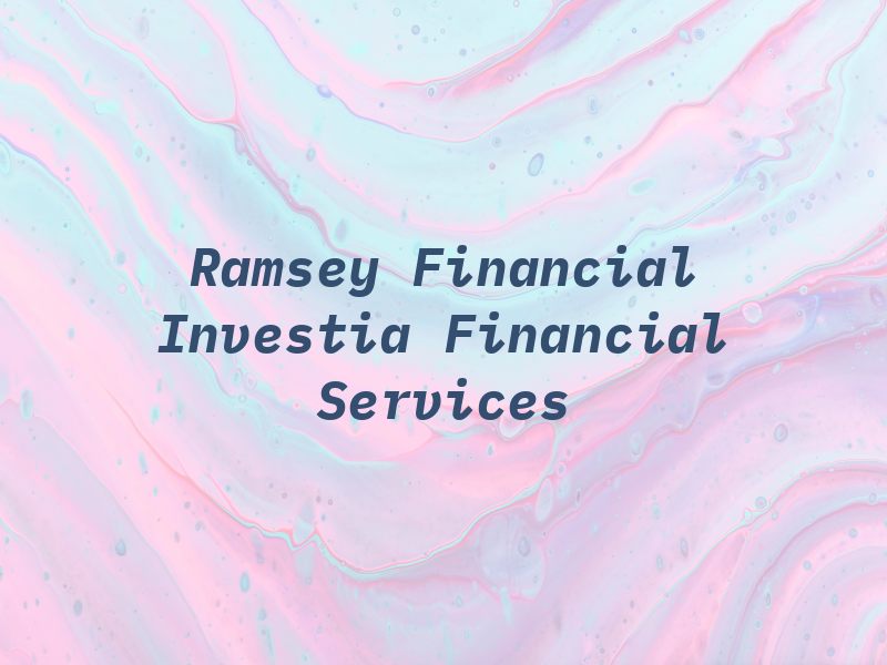 Ramsey T & D Financial Investia Financial Services