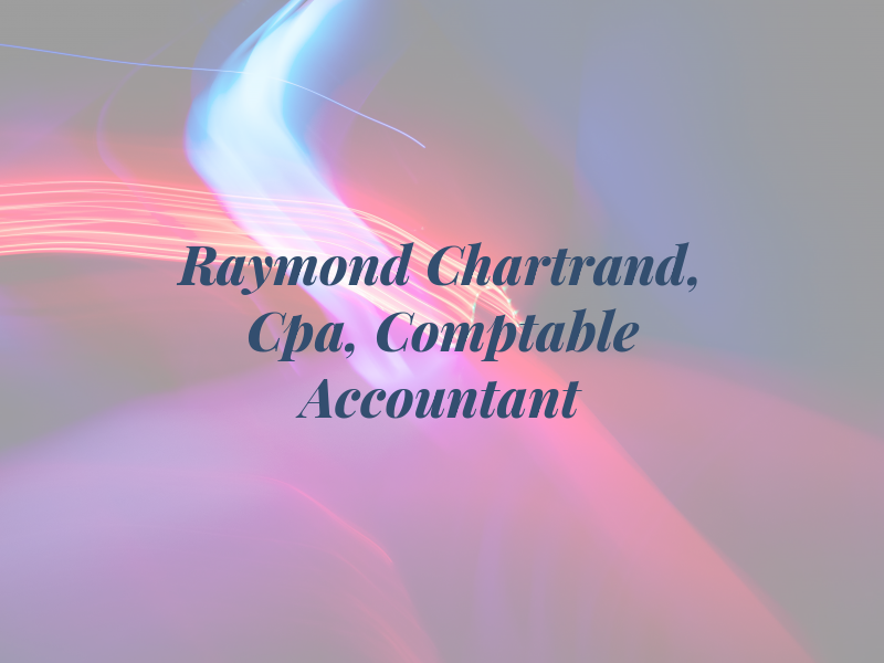 Raymond Chartrand, Cpa, CMA Comptable / Accountant