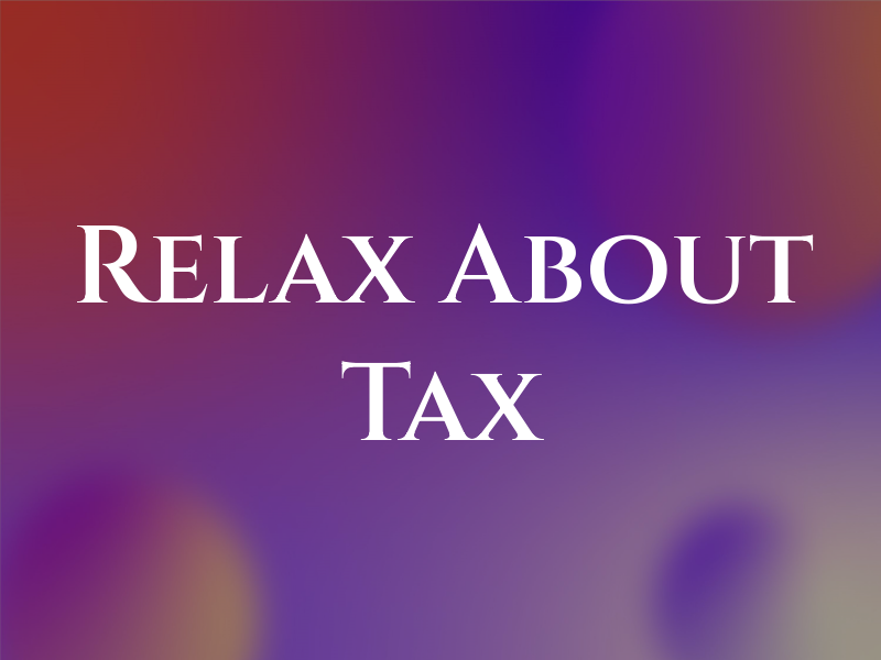 Relax About Tax