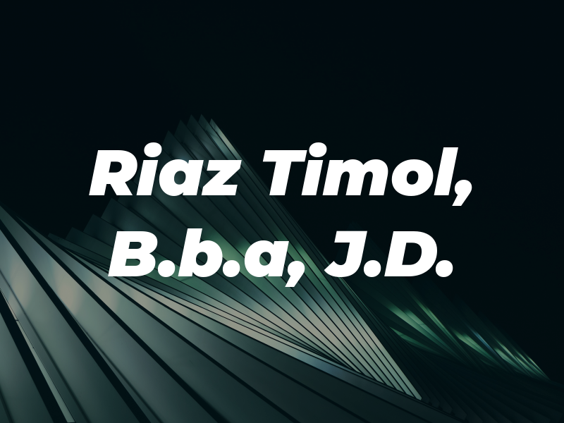 Riaz Timol, B.b.a, J.D.