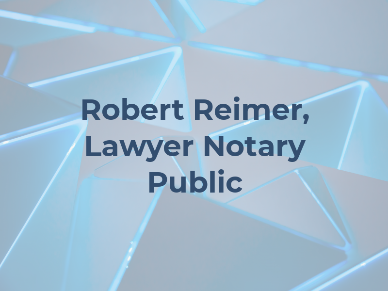 Robert A. Reimer, Lawyer & Notary Public