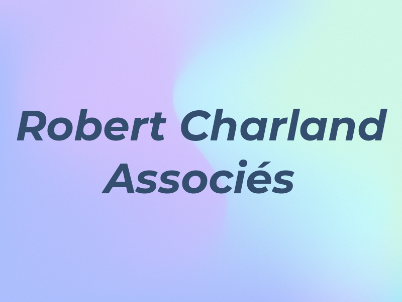 Robert Charland & Associés