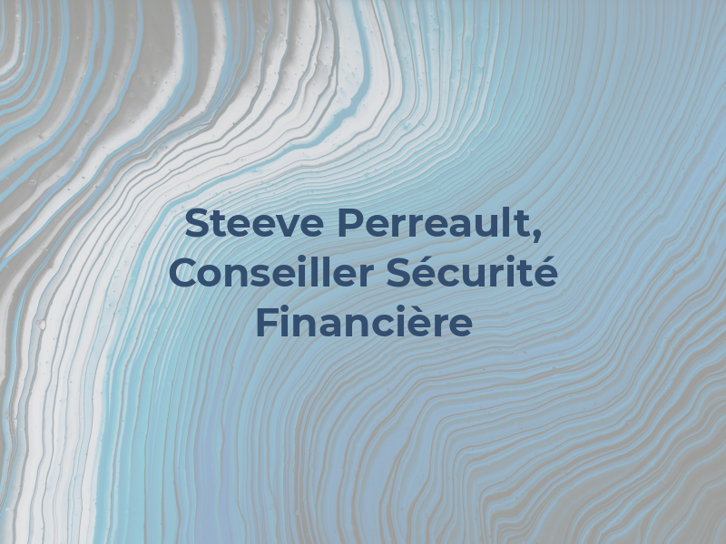 Steeve Perreault, Conseiller en Sécurité Financière