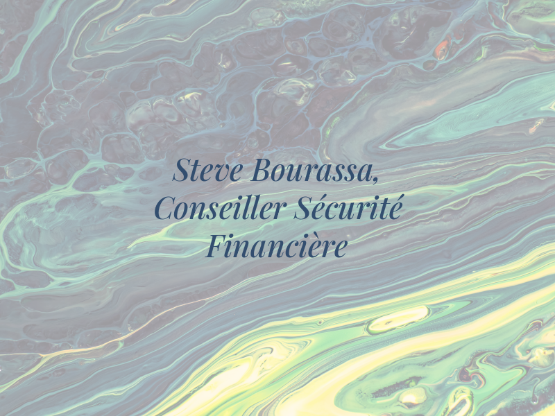 Steve Bourassa, Conseiller en Sécurité Financière
