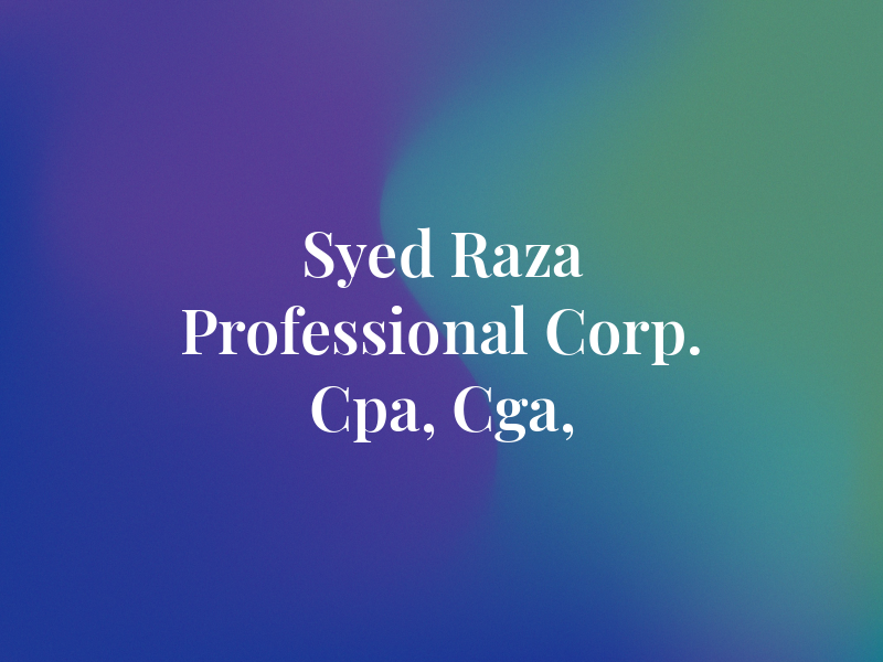 Syed A. Raza Professional Corp. Cpa, Cga, LPA