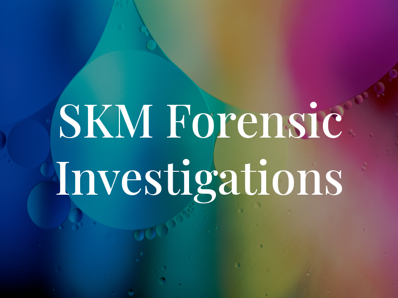 SKM Forensic Investigations