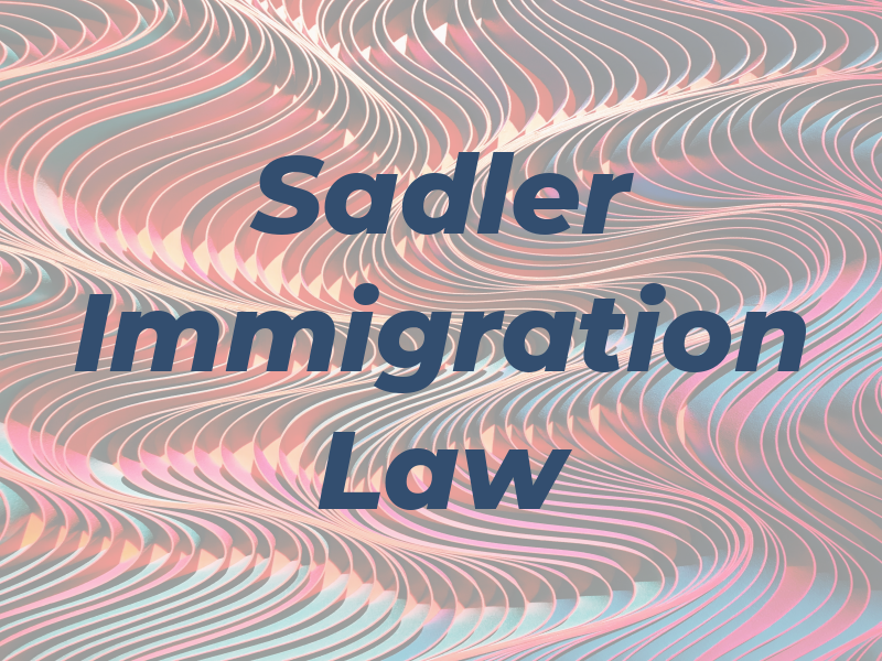 Sadler Immigration Law
