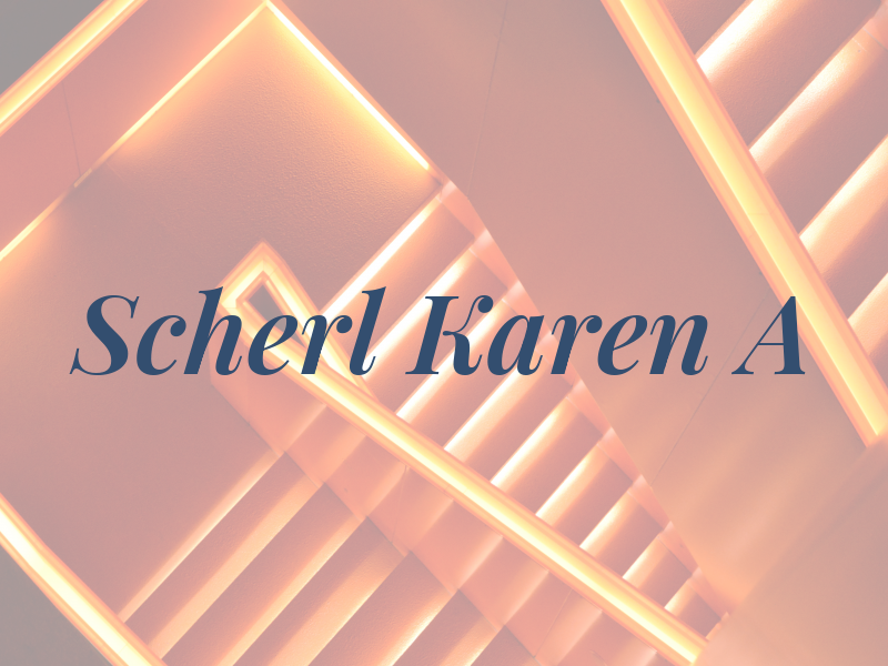 Scherl Karen A