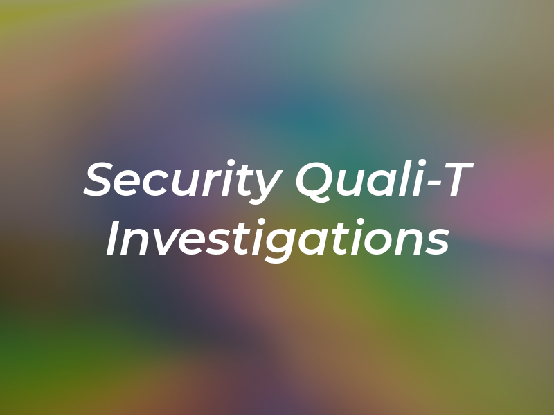 Security Quali-T Investigations