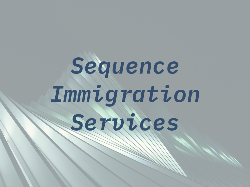 Sequence Immigration Services