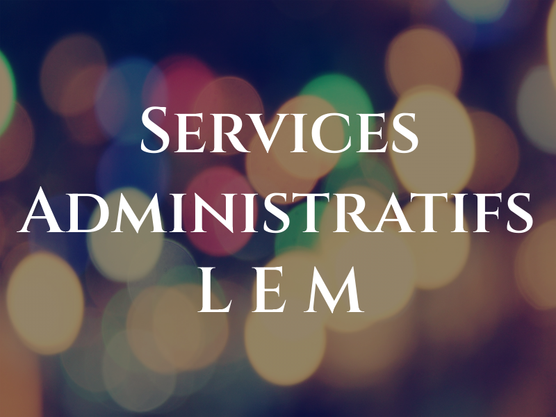 Services Administratifs L E M
