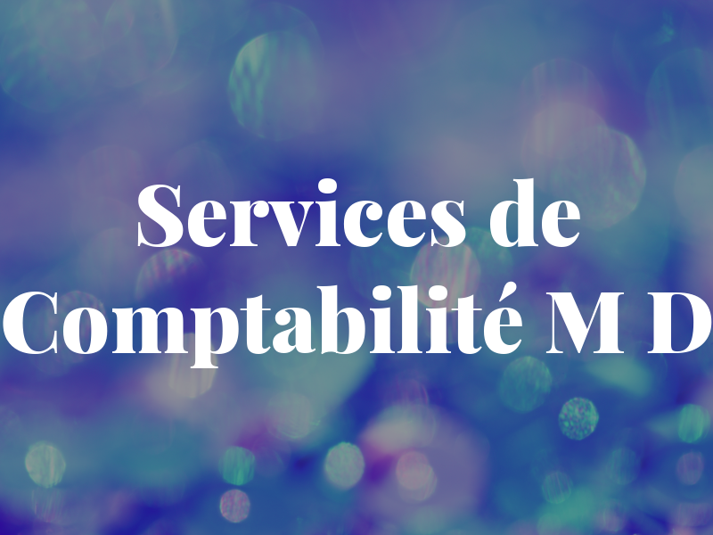 Services de Comptabilité M D