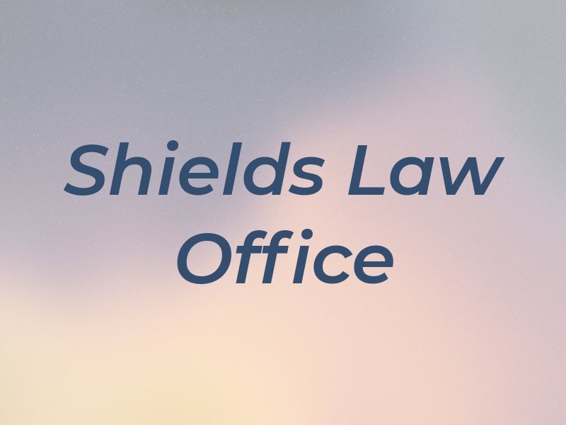 Shields Law Office
