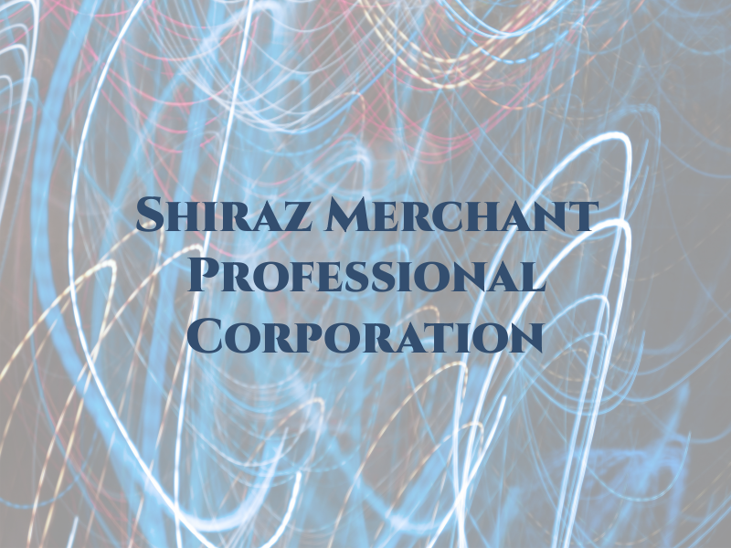 Shiraz Merchant Professional Corporation