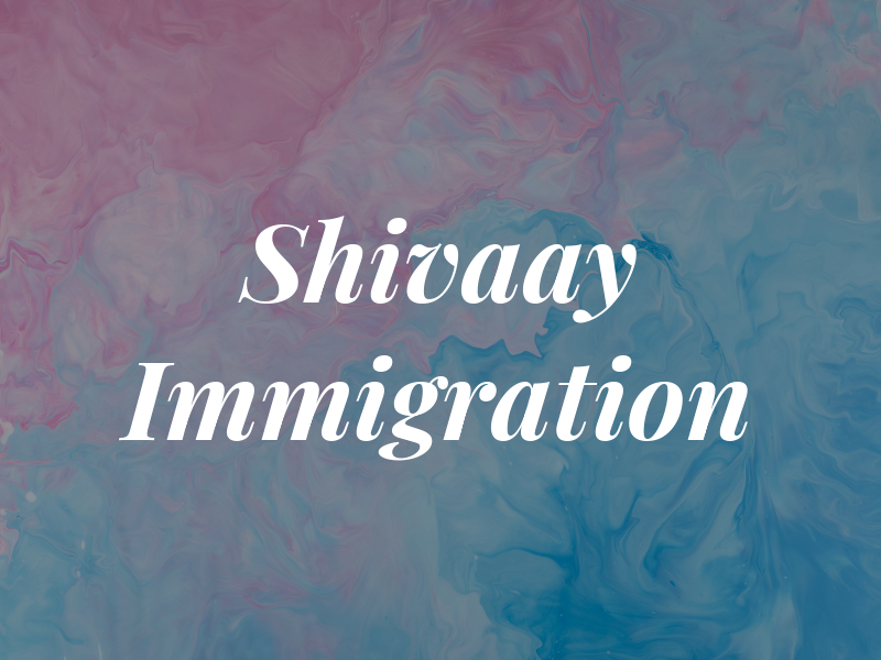 Shivaay Immigration