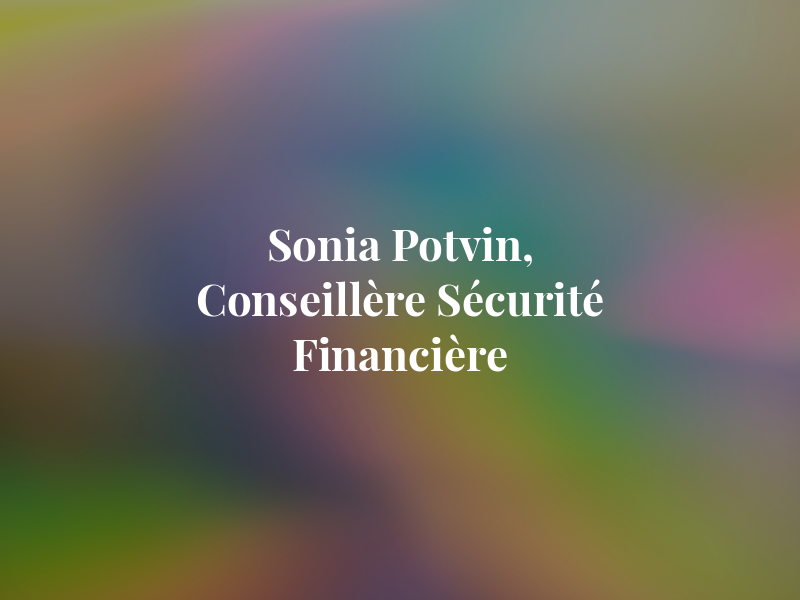 Sonia Potvin, Conseillère en Sécurité Financière
