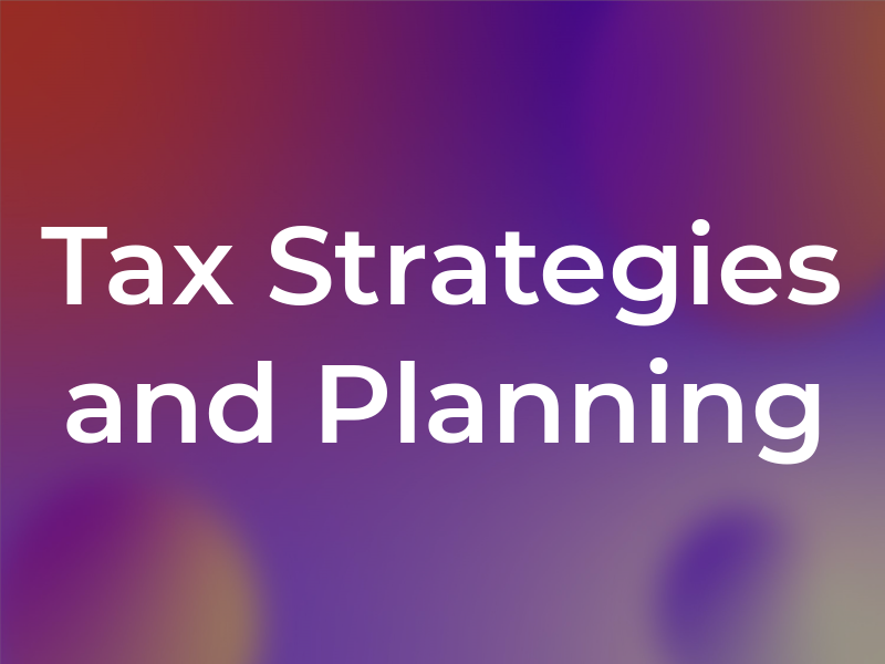 Tax Strategies and Planning