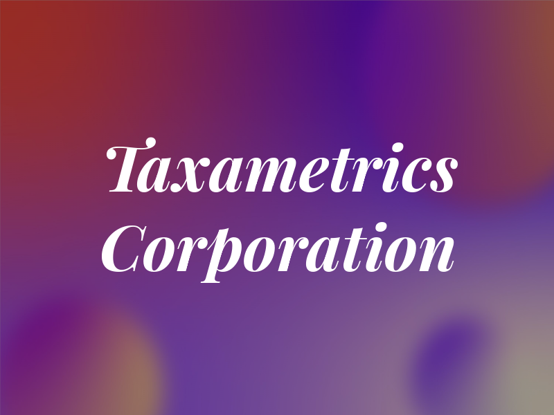 Taxametrics Corporation