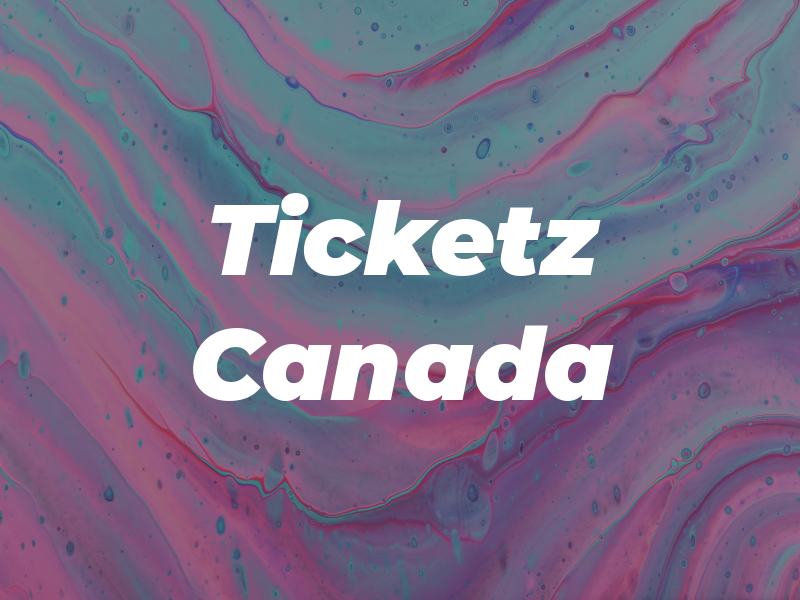 Ticketz Canada