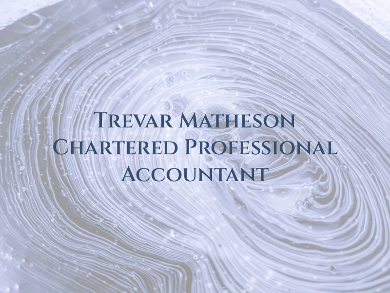 Trevar Matheson Chartered Professional Accountant