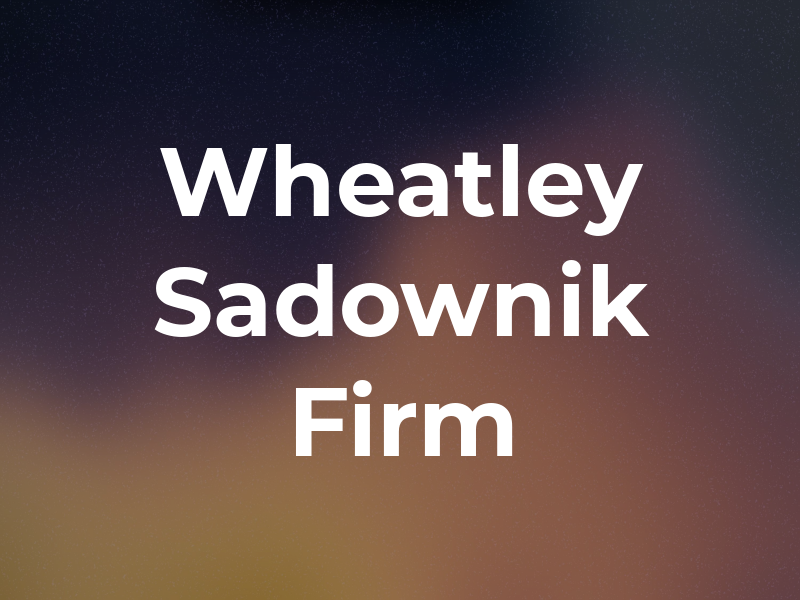 Wheatley Sadownik Law Firm