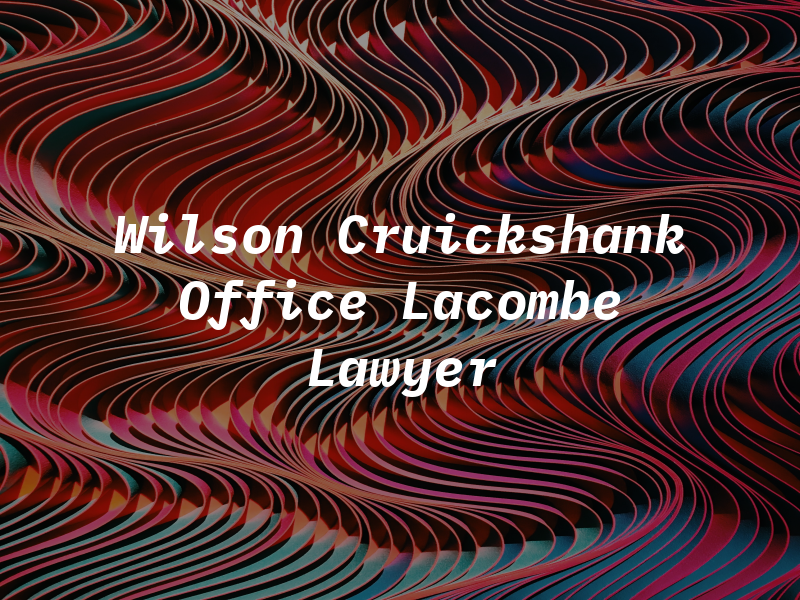 Wilson Cruickshank Law Office | Lacombe Lawyer