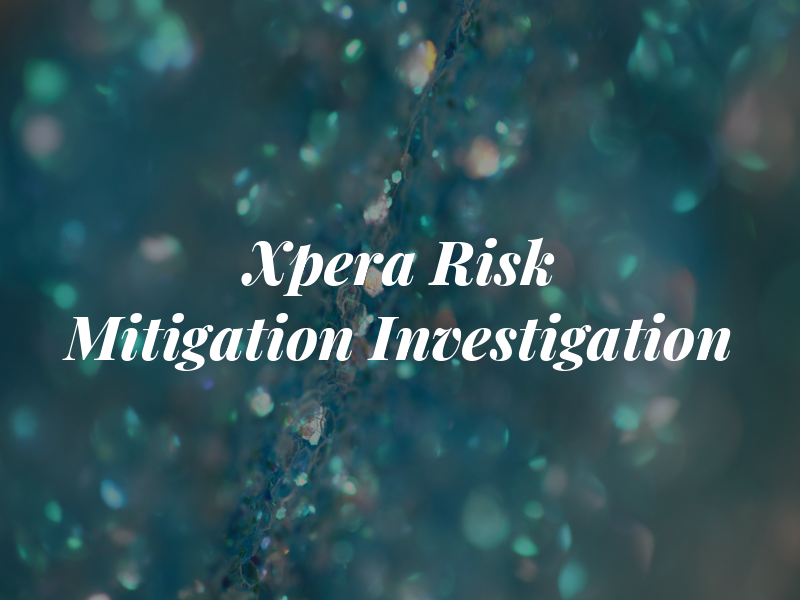Xpera Risk Mitigation and Investigation
